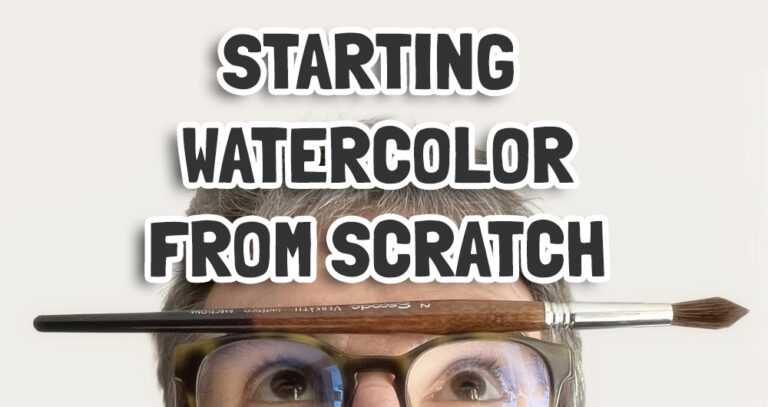 If I Was Starting Watercolor from Scratch – I’d Do This…